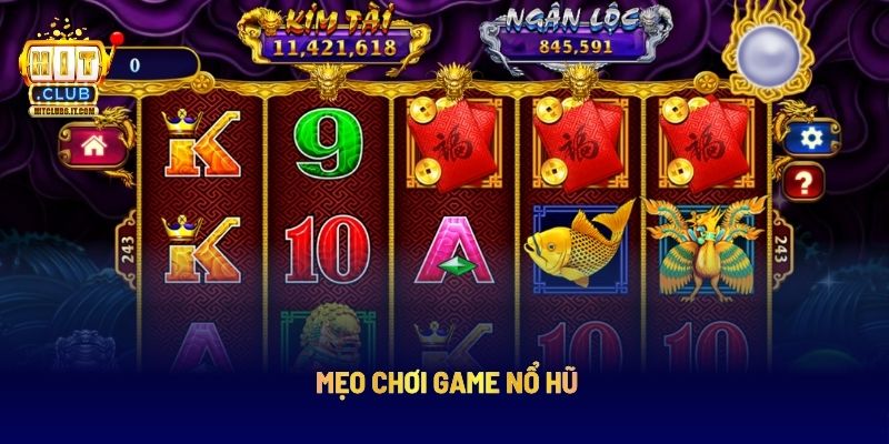 Game Nổ Hũ Kho Báu Rồng Vàng Hit Club Nhận Thưởng Khủng 4 Mẹo chơi game nổ hũ