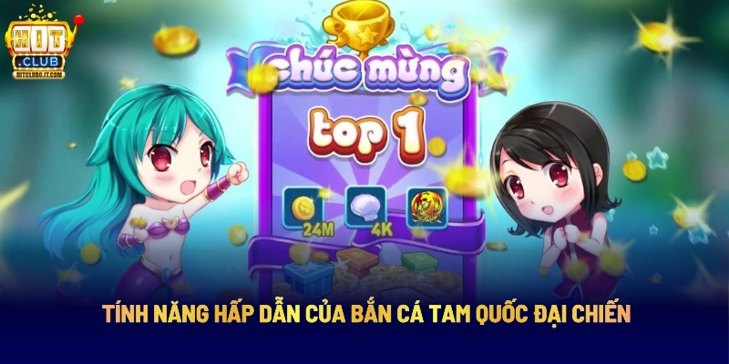 Tham Gia Bắn Cá Tam Quốc Đại Chiến Săn Thưởng Cực Khủng 3 Tính Năng Hấp Dẫn Của Bắn Cá Tam Quốc Đại Chiến