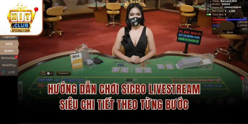 Sicbo Livestream Hitclub – Hình Ảnh 4K & Dealer Tương Tác 1s 2 Hướng dẫn chơi Sicbo Livestream siêu chi tiết theo từng bước