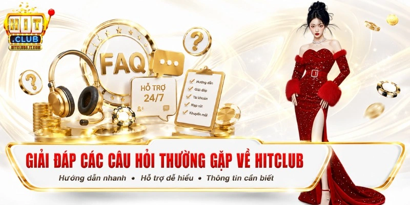 FAQ câu hỏi thường gặp về Hit Club