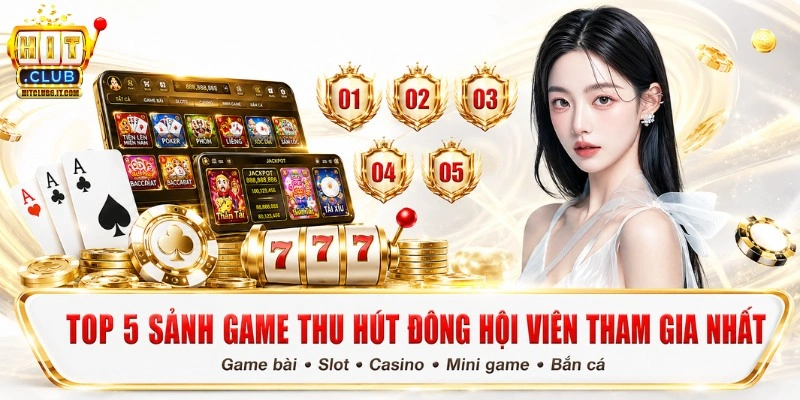 Top 5 sảnh game nổi bật tại Hit Club