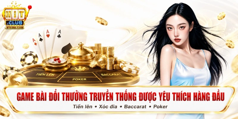 Game bài truyền thống trên Hitclub